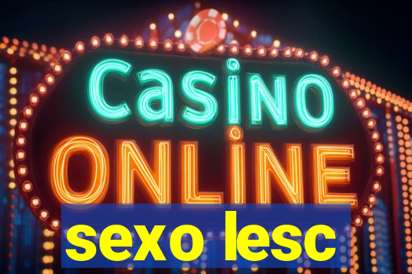 sexo lesc